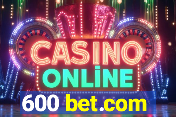 600 bet.com